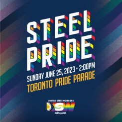 A image with text that says: Steel Pride Sunday June 25, 2023 2 PM Toronto Pride Parade